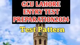 GCU Lahore Entry Test 2024 Pattern,Entry Test Preparation GCU 2024 undergraduate