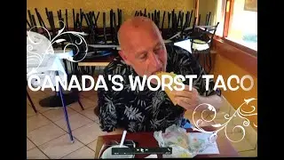 CANADA's WORST TACO - Taco Time