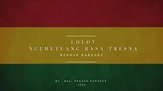 Lolot - Ngemetuang rasa tresna || reggae karaoke