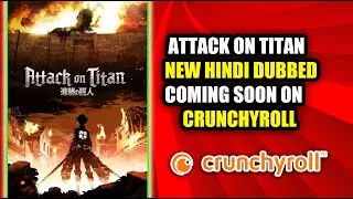 BREAKING NEWS ! Attack On Titan NEW Hindi Dub Coming Soon On Crunchyroll India | AOT NEW Hindi Dub !