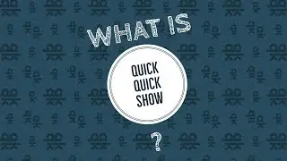 What is Quick Quick Show?