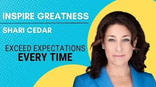 How to Exceed Customer Expectations Every Time | Shari Cedar on Service‑Driven Leadership