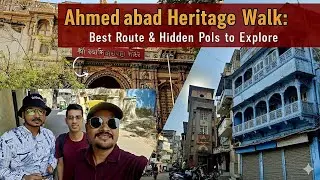 Ahmedabad Heritage Walk: Best Route & Hidden Pols to Explore
