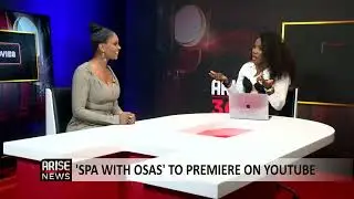 ‘Spa With Osas’ Is A Show That I Am Passionate About - Osas Ighodaro