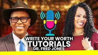 Write Your Worth Tutorials Dr. Fred Jones || Fred Jones Lawyer-Coach