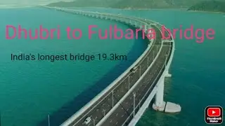 Dhubri to Fulbaria bridge, India's longest bridge construction