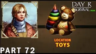 Finding Toys for Irina | DAY R SURVIVAL: ONLINE &ndash; Walkthrough Gameplay &ndash; Part 72