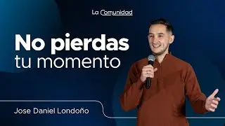 No pierdas tu momento | Noche de Bendiciones por Jose Daniel Londo&ntilde;o