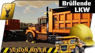 Yukon River Mining #34 - Br&uuml;llende LKW am Yukon!  // LS19 Mining & Construction