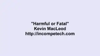 Kevin MacLeod ~ Harmful or Fatal