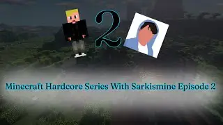 Minecraft Hardcore Series With SarkisMine! Ep. 2 - Mining and Settling