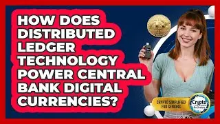 How Does Distributed Ledger Technology Power Central Bank Digital Currencies?