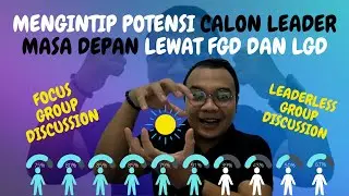 MENGINTIP POTENSI CALON LEADER MASA DEPAN LEWAT FGD DAN LGD
