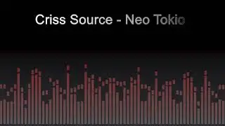 Criss Source - Neo Tokio