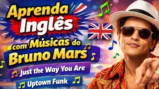 Aprenda Ingl&ecirc;s com M&uacute;sicas do Bruno Mars | Ingl&ecirc;s F&aacute;cil e Divertido