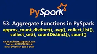 53. approx_count_distinct(), avg(), collect_list(), collect_set(), countDistinct(), count() #pyspark