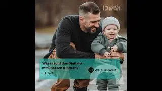 #5 Was macht das Digitale mit unseren Kindern?