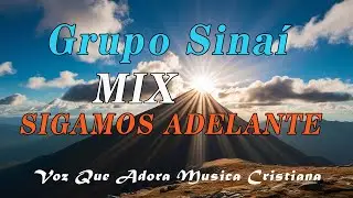 GRUPO SINAI - MIX SIGAMOS ADELANTE  - MIX HIMNOS viejitas CRISTIANA