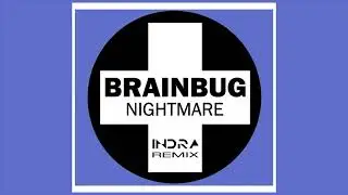 Brainbug - Nightmare ( Indra Remix ) ( Original Mix )