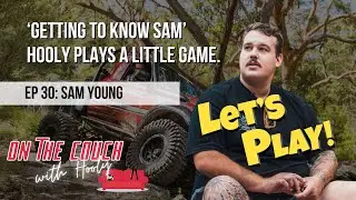 S2: SAM YOUNG | &lsquo;GETTING TO KNOW SAM&rsquo;...HOOLY PLAYS A LITTLE GAME