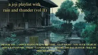 плейлист joji с дождём и громом [том II] 🌌✨