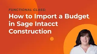 Sage Intacct Budgets: How to Import from Templates