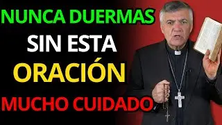 NUNCA DUERMAS SIN HACER ESTO O EL ENEMIGO ATACARÁ | PADRE SANTIAGO MARTÍN