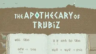 I had to learn a NEW language! - The Apothecary of Trubiz