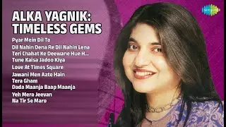 अलका याग्निक: अनमोल रत्न | Alka Yagnik Songs | Pyar Mein Dil To