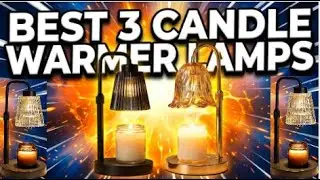 Candle Warmer Showdown | Top 3 Candle Warmer Lamps