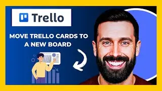 How To Move TRELLO Cards To A New Board (Full 2025 Guide)