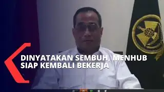 Sembuh, Menteri Perhubungan Budi Karya Sumadi Akan Kembali Bekerja Pada 5 Mei 2020