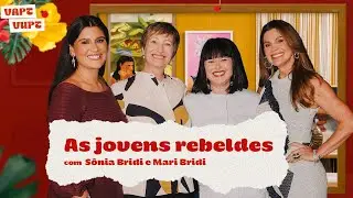 Vapt-Vupt As jovens rebeldes, com S&ocirc;nia Bridi e Mari Bridi #48