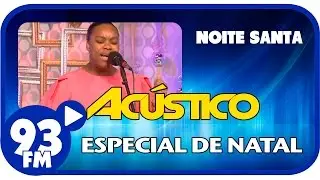 Elaine Martins - NOITE SANTA - Acústico 93 Especial de Natal - AO VIVO - Dez/2014