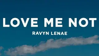 Ravyn Lenae - Love Me Not (Lyrics)