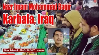 Nazr Wiladat Imam Mohammad Baqir a.s. | Bainul Harmain | Karbala-e-Mualla Iraq | Ariz Zaidi Karbalai