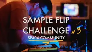 SAMPLE FLIP CHALLENGE № 3 / SP404 Community