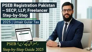 PSEB Registration Pakistan &ndash; SECP, LLP, Freelancer Step-by-Step 2025 | Umair Gulzar Tax