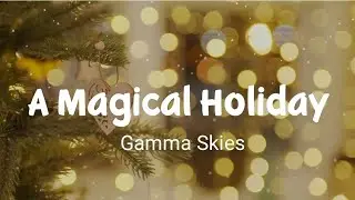 A Magical Holiday | Gamma Skies | Stardust Music