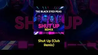 Shut Up &ndash; Final Build (Club Remix )#shutup #blackeyedpeas #remix #clubremix #edm