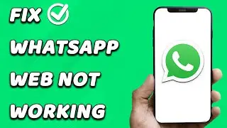 How To Fix WhatsApp Web Not Working (EASY!)