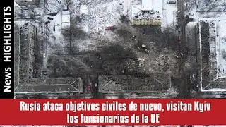 Russia hits civilian targets anew, EU officials visit Kyiv