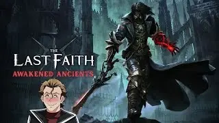 💠DLC Time! 『The Last Faith: Awakened Ancients』