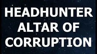 Headhunter Altar of Corruption