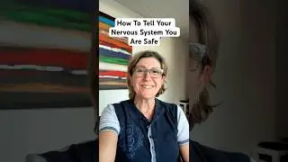 How To Tell Your Nervous System You Are Safe