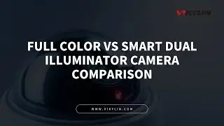 Full Color vs Smart Dual Illuminator Camera Comparison - VIKYLIN Security