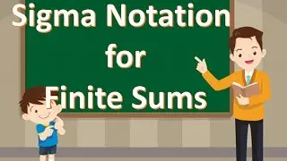 Sigma Notations for Finite Sums