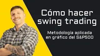 Como hacer swing trading? | Metodologia aplicada en S&P 500