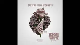 Scrill White - Trusting Is My Weakness (Official Audio)