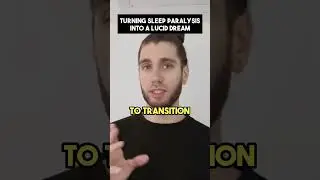 Turning Sleep Paralysis into Lucid Dream